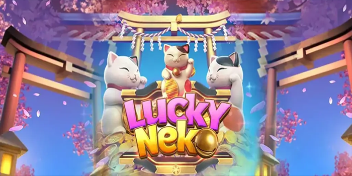 Trik Bermain Slot Lucky Neko agar Modal Tidak Cepat Habis