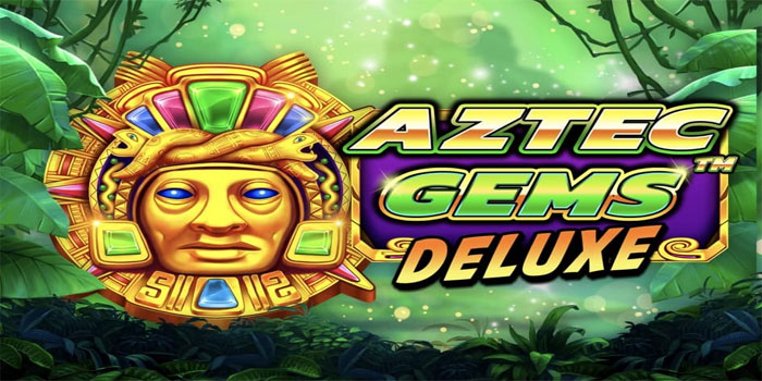 Strategi Menang Slot Aztec Gems Deluxe Untuk Pemain Baru