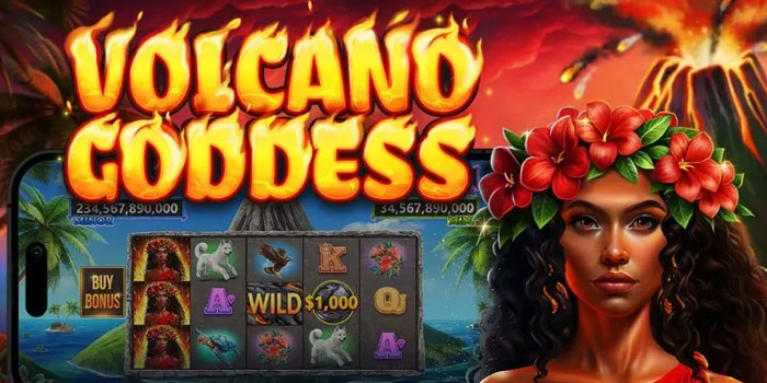 Tips Terbaru Untuk Menang Slot Volcano Goddess Dengan Timing Akurat