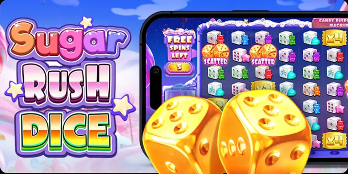 Panduan Menang Slot Sugar Rush Dice Dengan Modal Minim