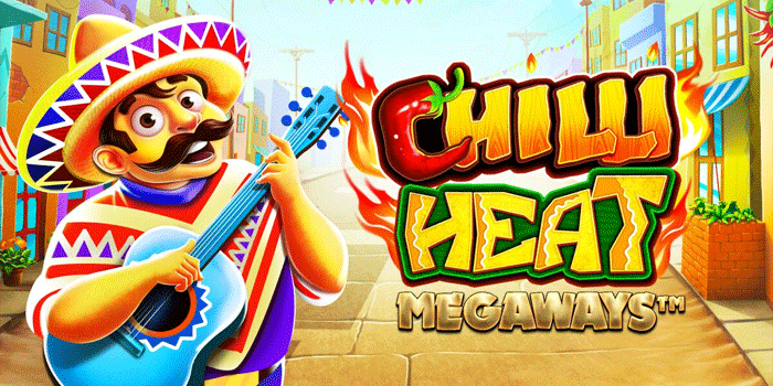 Panduan Lengkap Menang Besar di Slot Chilli Heat Megaways